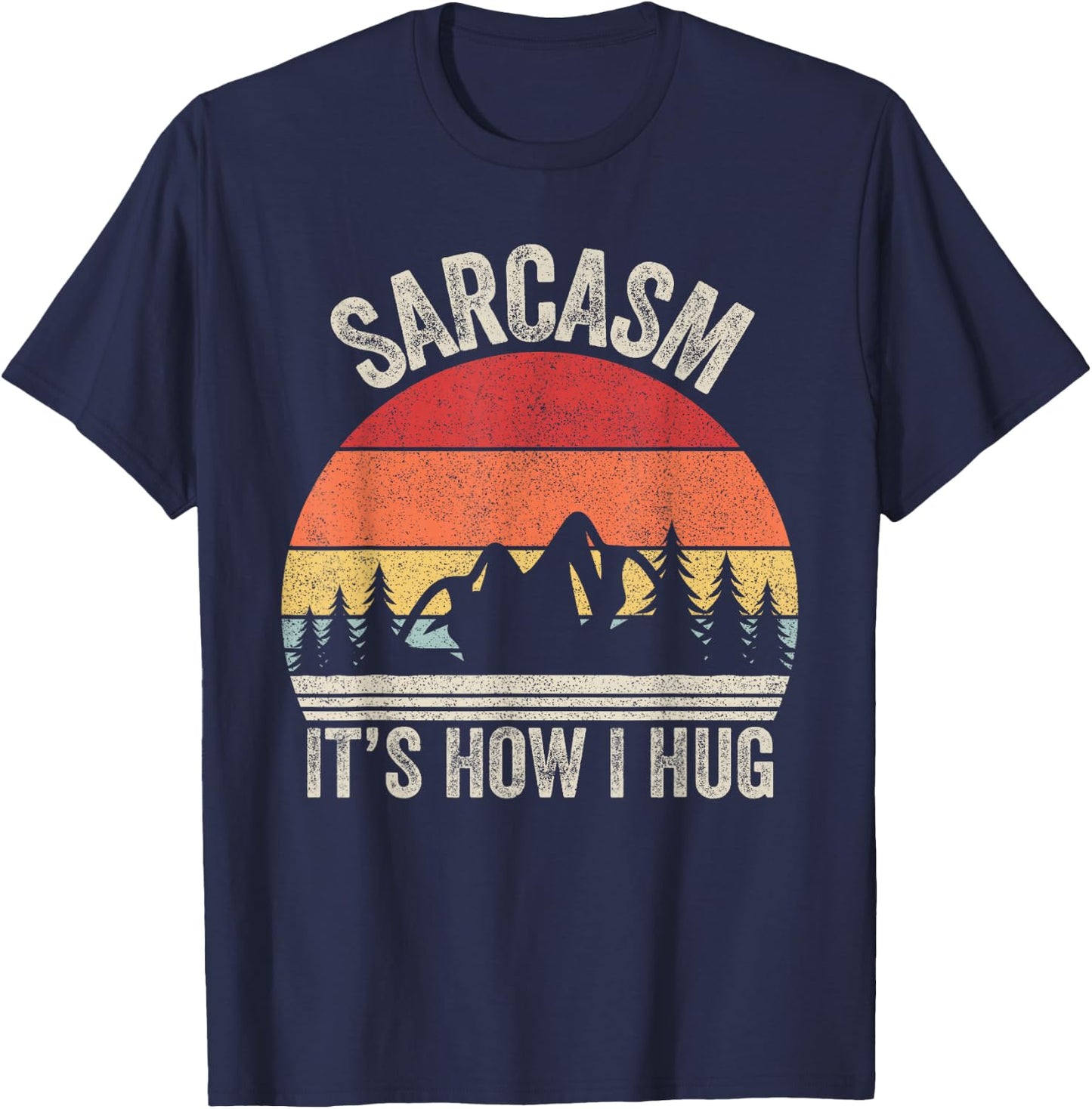 Vintage Retro Sarcasm It's How I Hug Shirt Sarcastic Gift T-Shirt - T-Shirt | Navy