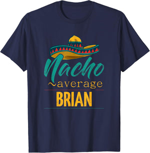 Nacho Average Brian Gift Funny Cinco De Mayo Sombrero T-Shirt - T-Shirt | Navy