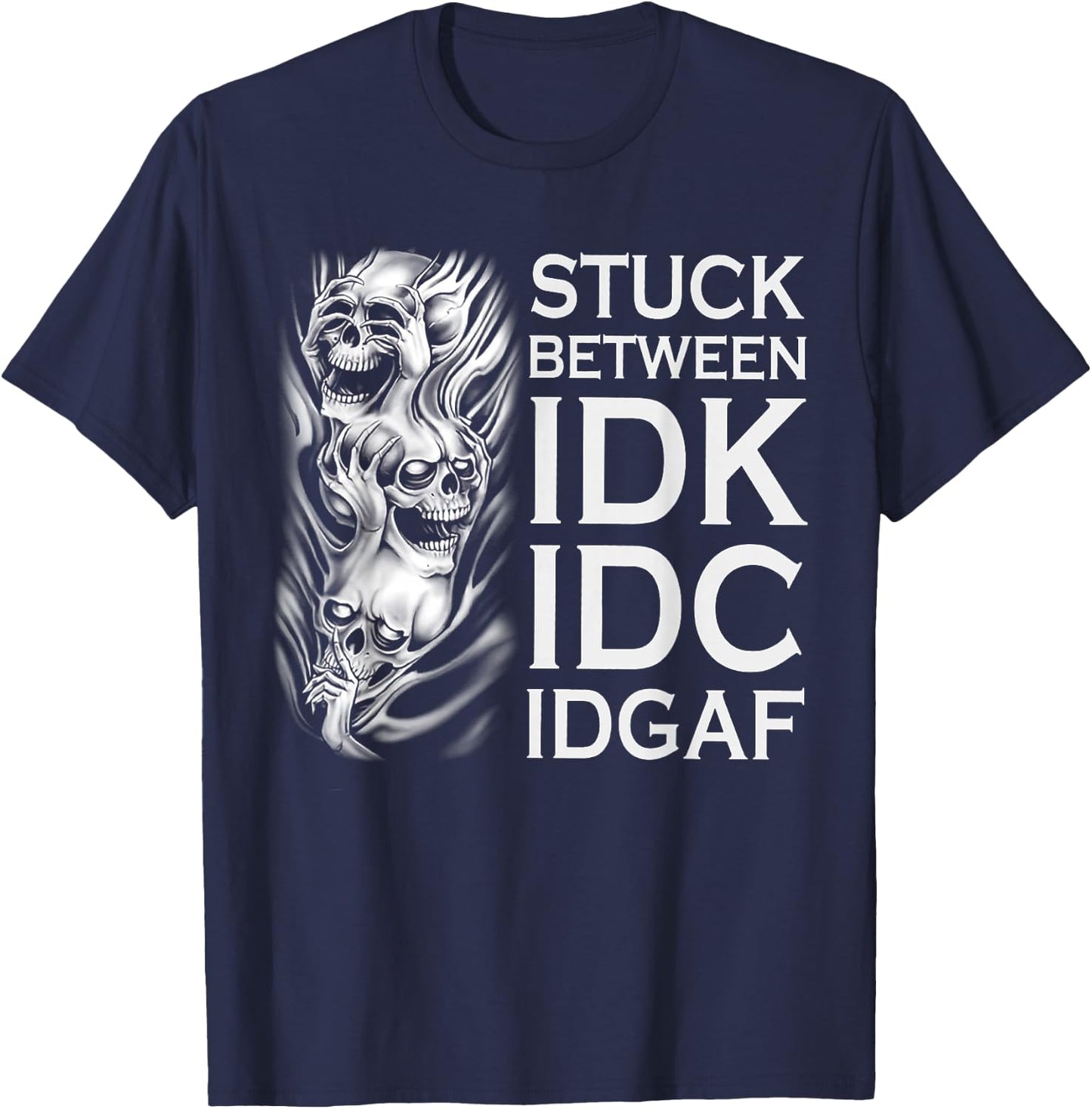 Stuck Between IDK IDC IDGAF Skull T-Shirt - T-Shirt | Navy