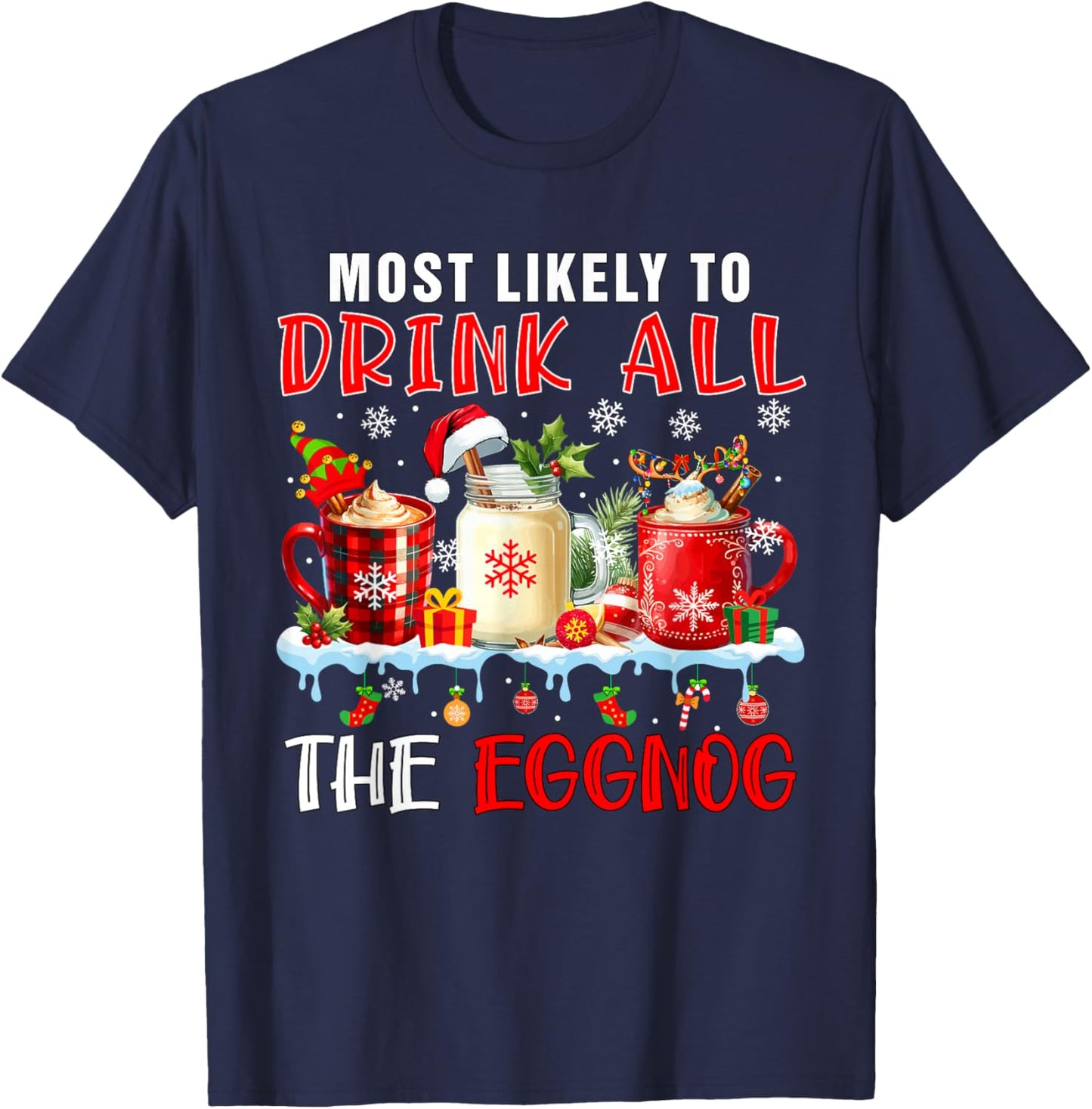 Most Like To Drink All Eggnog Xmas Naughty Santa Drinker T-Shirt - T-Shirt | Navy