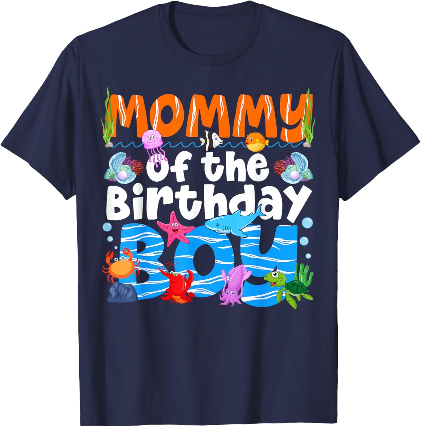 Mommy Under Sea Birthday Party Boys Ocean Sea Animals Themed T-Shirt - T-Shirt | Navy