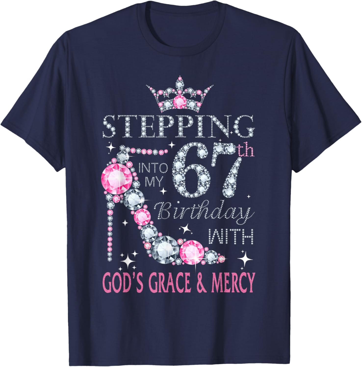 Stepping into my 67th birthday with God's grace & Mercy Lady T-Shirt - T-Shirt | Navy