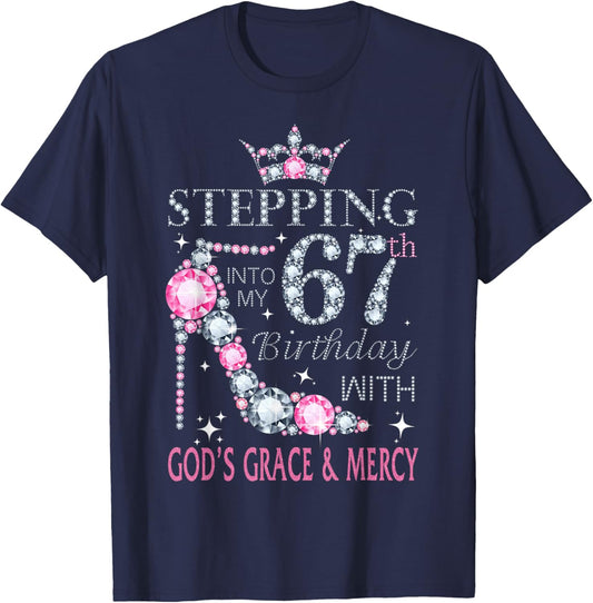 Stepping into my 67th birthday with God's grace & Mercy Lady T-Shirt - T-Shirt | Navy