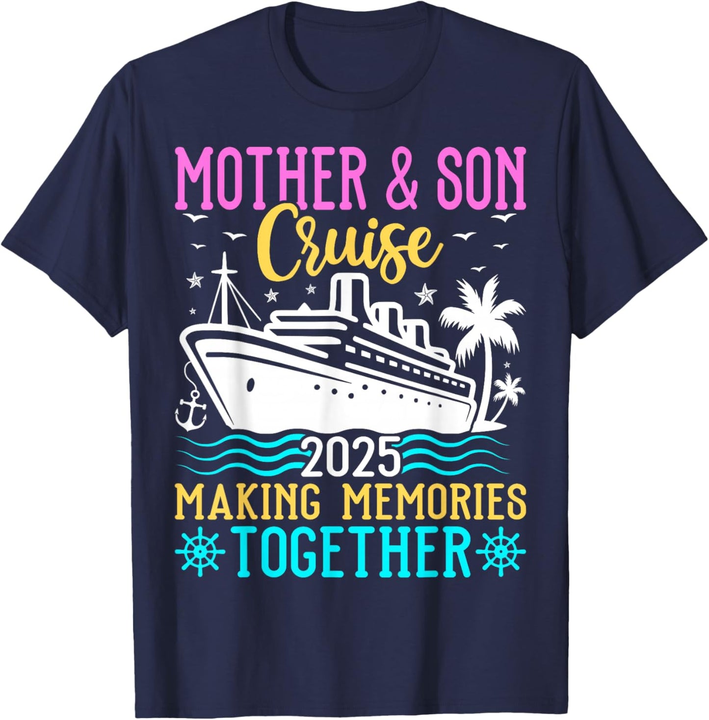 Mother & Son Cruise 2025 Making Memories - Cruising Lover T-Shirt - T-Shirt | Navy