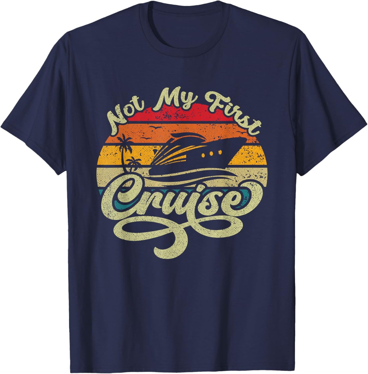Not My First Cruise Funny Stylish Cruising Vacation Design T-Shirt - T-Shirt | Navy