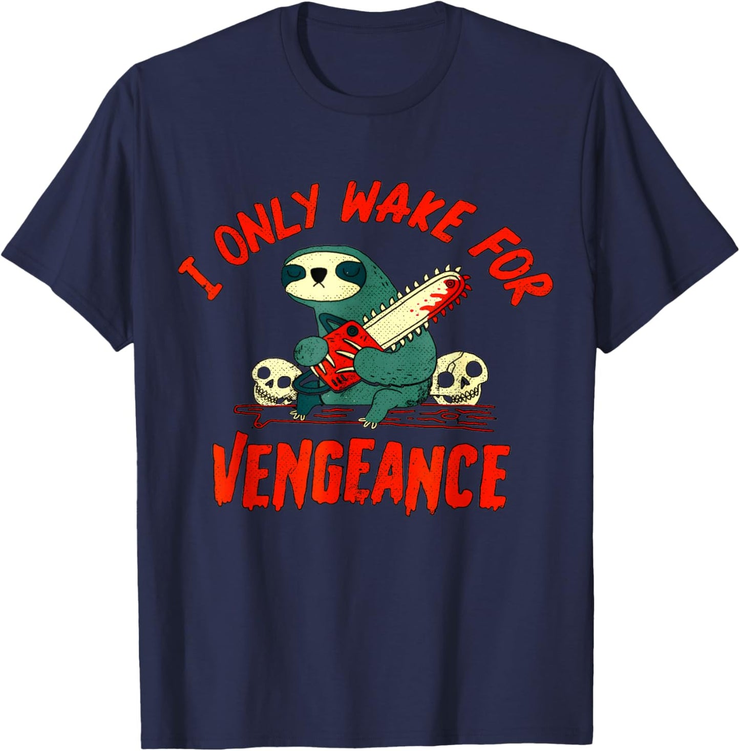funny I Only Wake For Vengeance Sloth i likes dark humor T-Shirt - T-Shirt | Navy