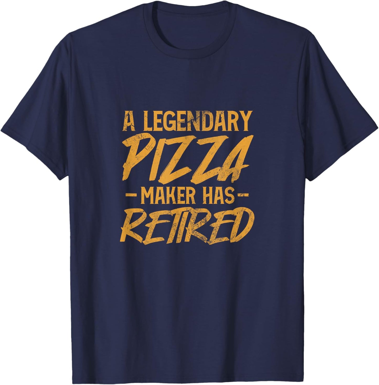A Legendary Pizza Maker Has Retired - Retiree Pizza Making T-Shirt - T-Shirt | Navy