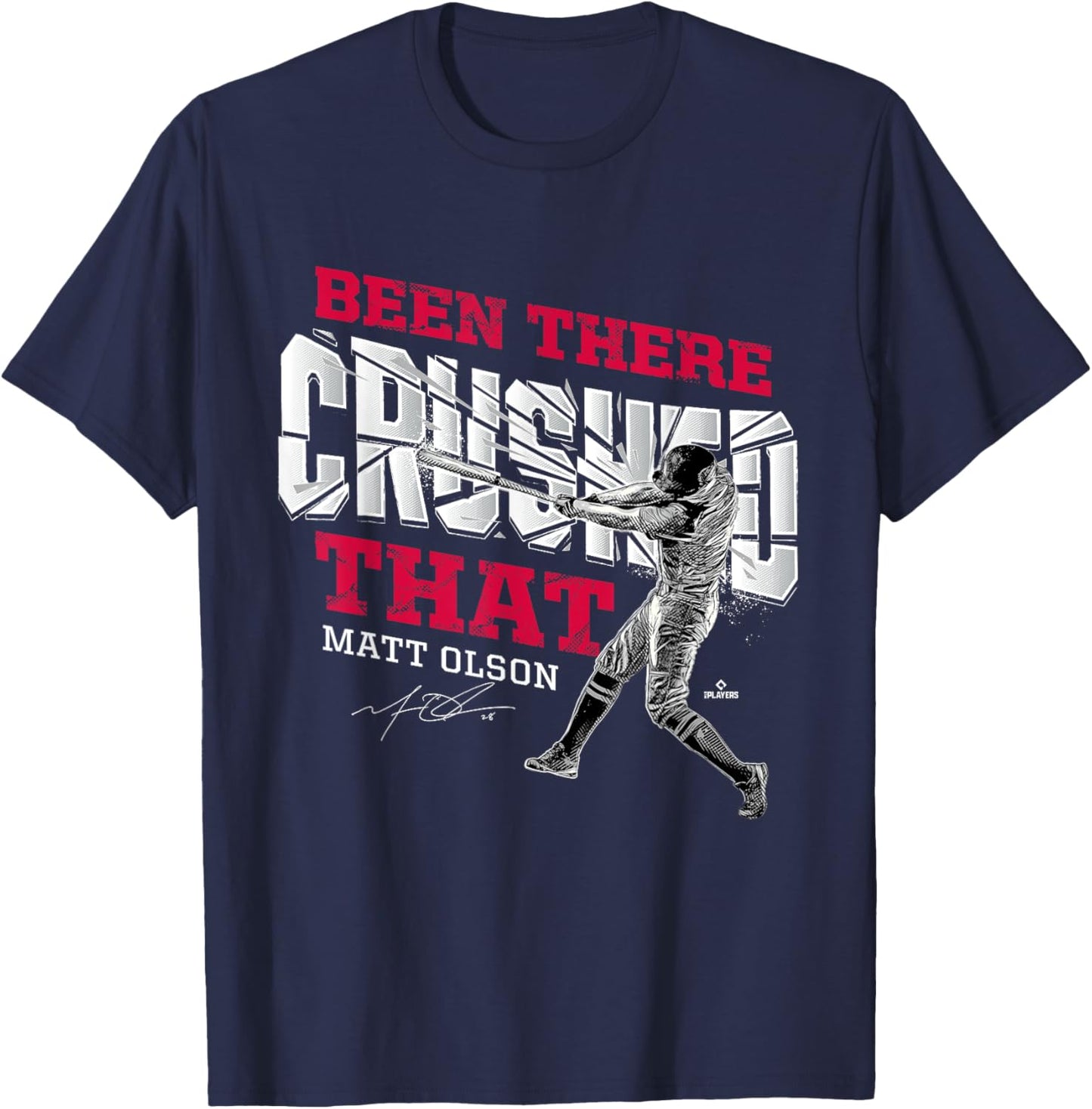 Been There Crushed That Matt Olson Atlanta MLBPA T-Shirt - T-Shirt | Navy