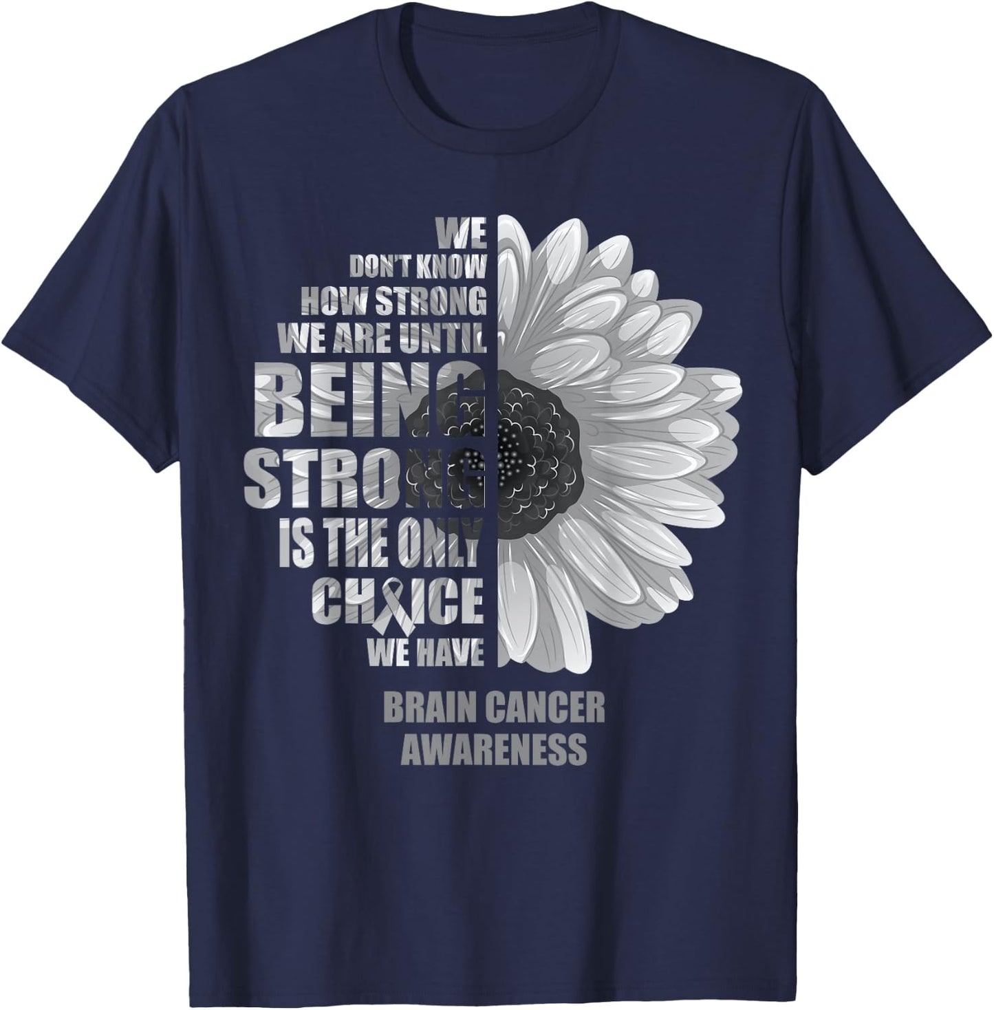 Brain Cancer Being Strong Is The Only Choice Shirt T-Shirt - T-Shirt | Navy