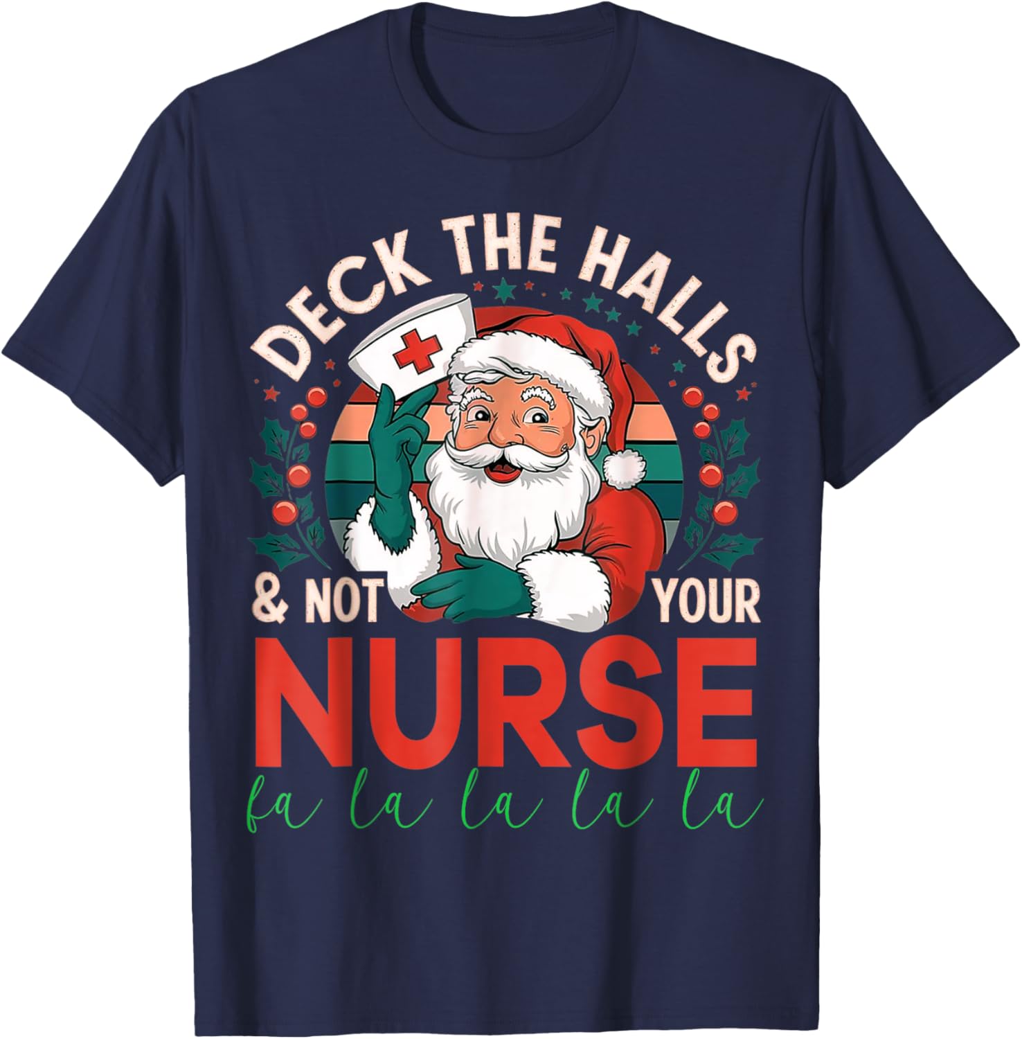 Deck The Halls And Not Your Nurse1 Christmas Funny Santa T-Shirt - T-Shirt | Navy