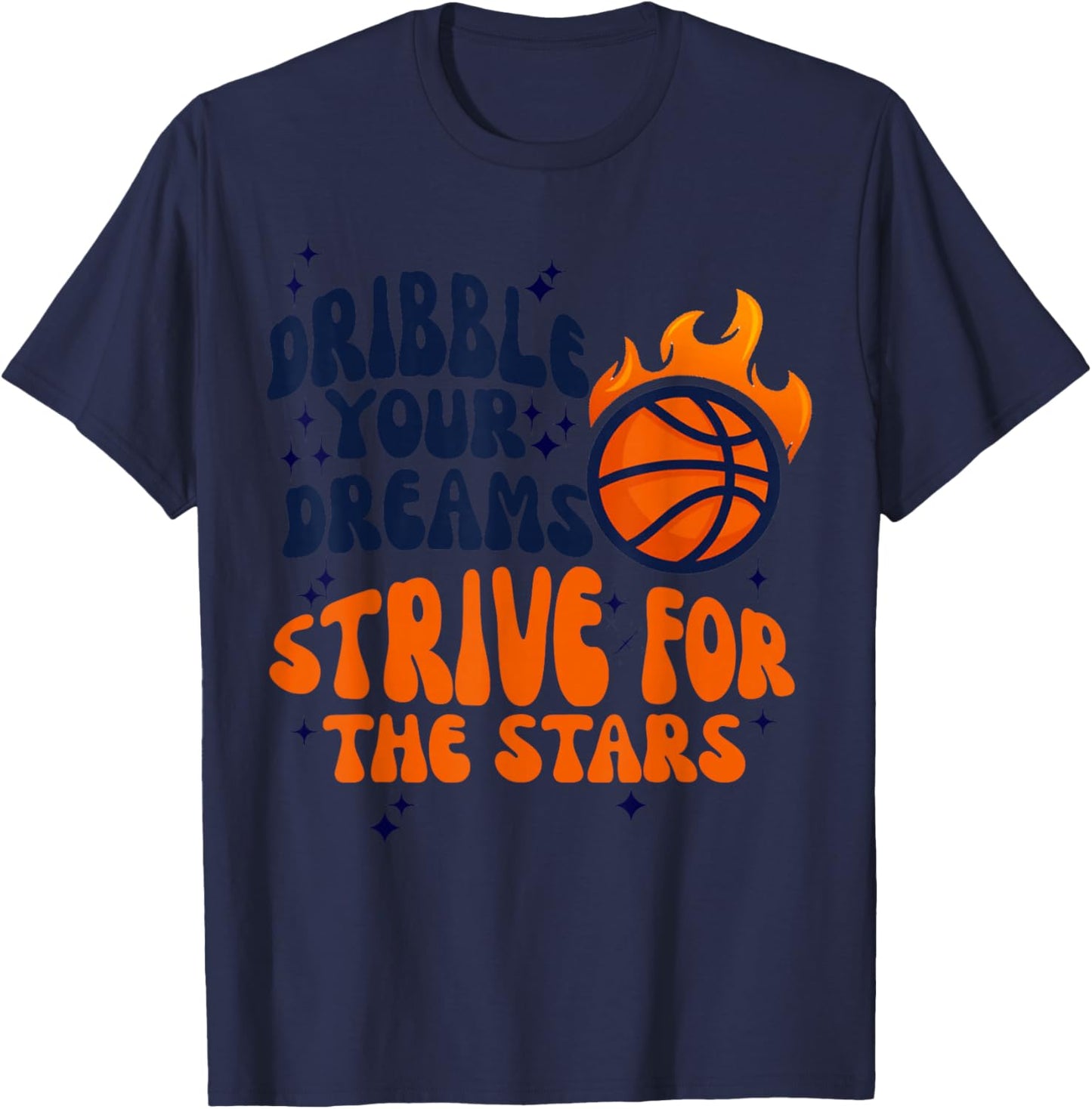 Dribble your Dreams, Strive for the stars Basketball Hoop T-Shirt - T-Shirt | Navy