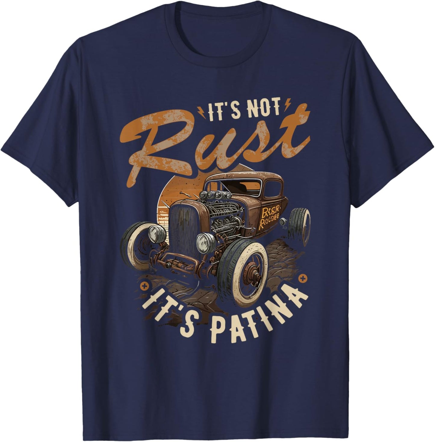 Hot Rod Rusty Car, Its Not Rust Its Patina, Vintage Rat Rod T-Shirt - T-Shirt | Navy