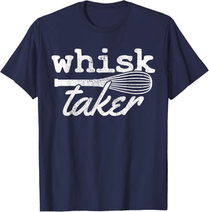 Whisk Taker - Funny Baking Cooking Chef Gift T-Shirt - T-Shirt | Navy