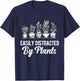 Easily Distracted by Plants Funny Gardener Gardening Lover T-Shirt - T-Shirt | Navy