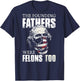 The Founding Fathers Were Felons Too (on back) T-Shirt - T-Shirt | Navy