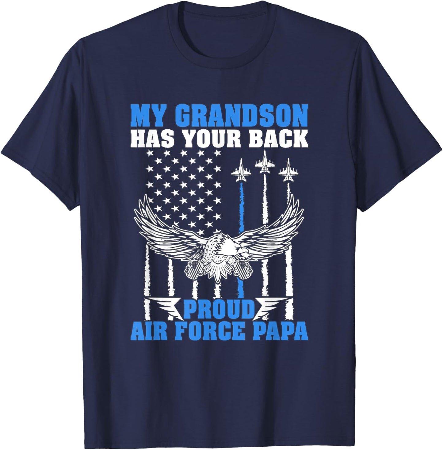 My Grandson Has Your Back Proud Air Force Papa Grandpa Gift T-Shirt - T-Shirt | Navy