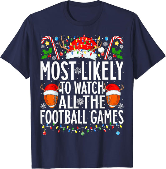 Most Likely To Watch All Football Games Christmas Football T-Shirt - T-Shirt | Navy