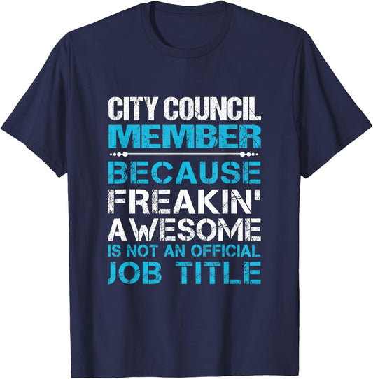 City Council Member - Freaking Awesome T-Shirt - T-Shirt | Navy