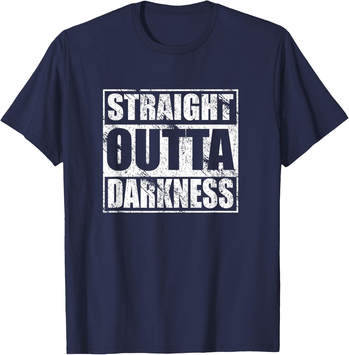 Straight Outta Darkness Shirt for Anyone Out of Darkness T-Shirt - T-Shirt | Navy
