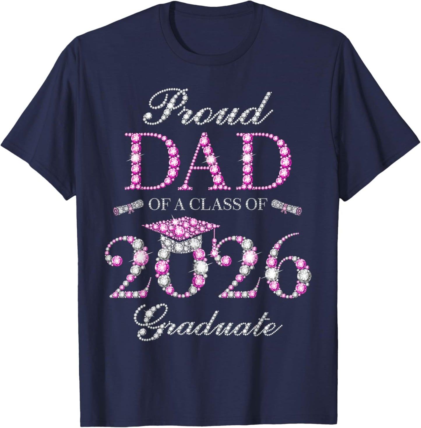 Proud Dad of A Class of 2026 Graduate T-Shirt - T-Shirt | Navy