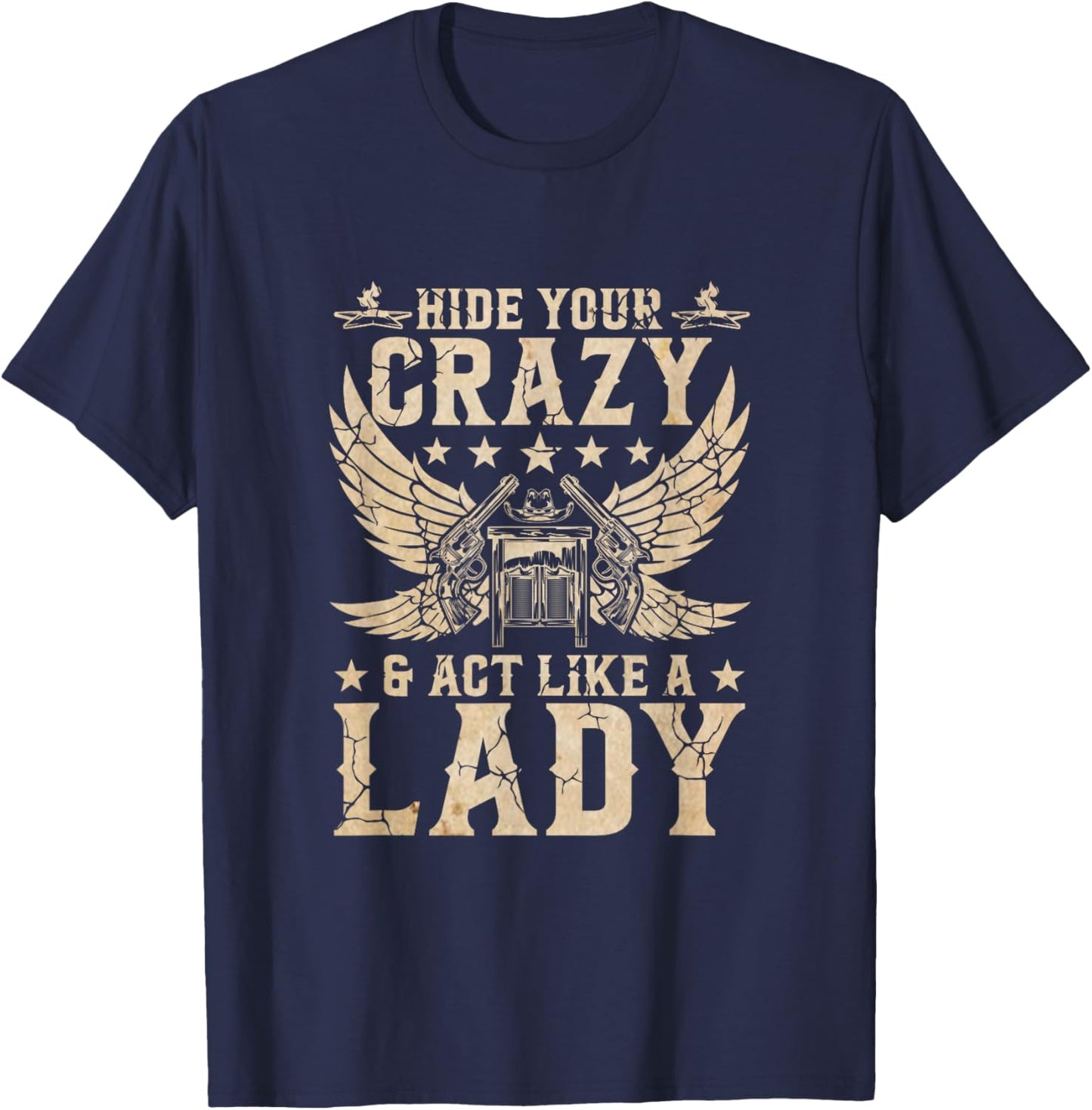 Retro Country Music Art Hide Your Crazy and Act Like A Lady T-Shirt - T-Shirt | Navy