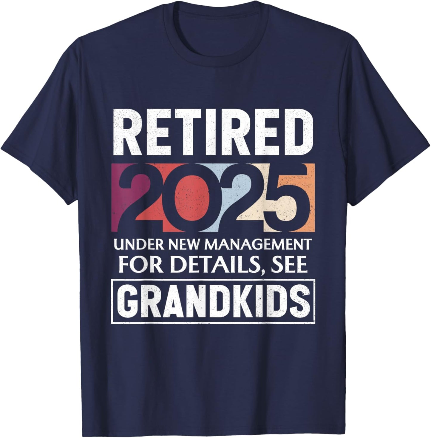Retired 2025 Under New Management Retiement 2025 Men Women T-Shirt - T-Shirt | Navy