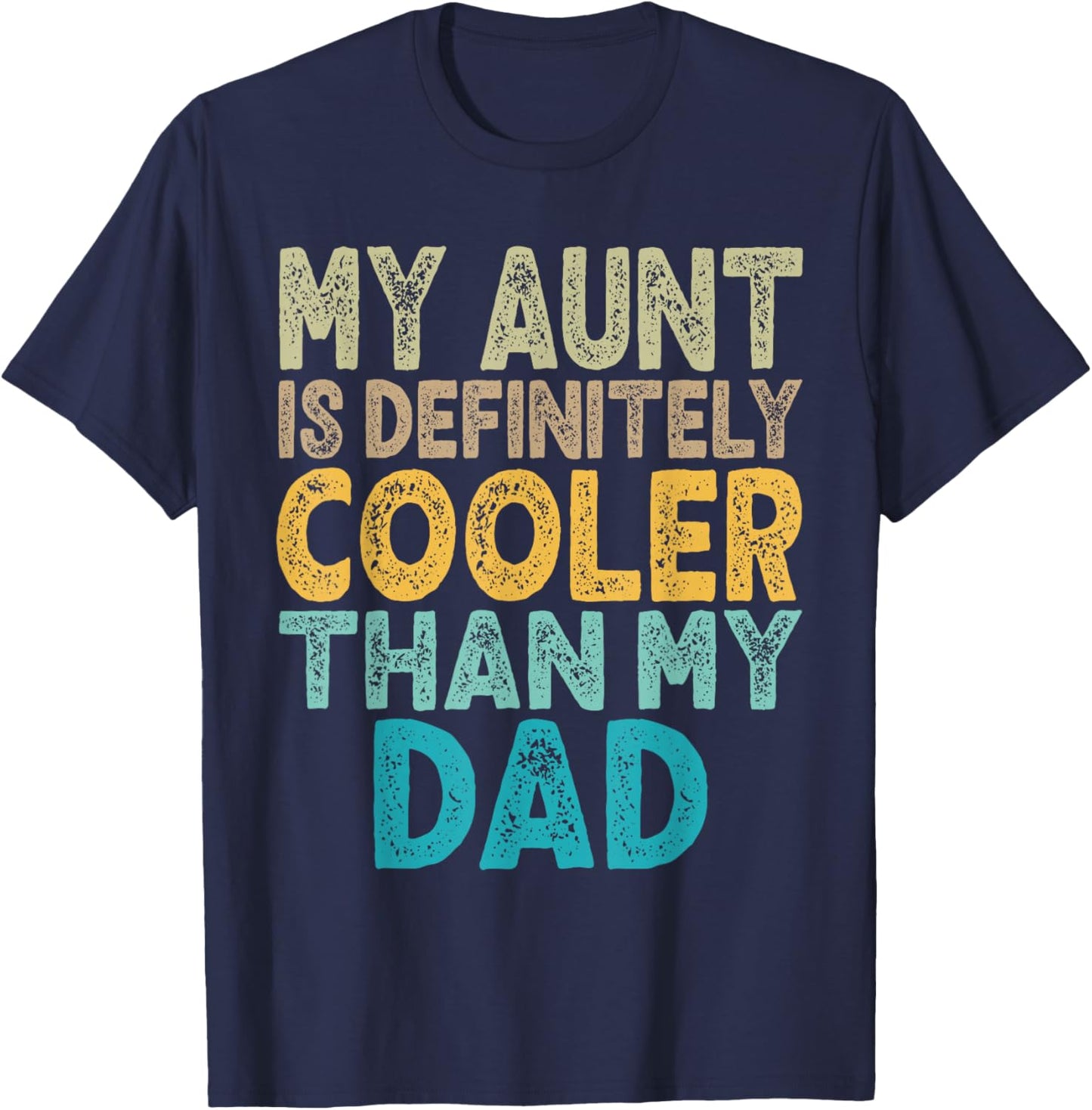 My Aunt Is Definitely Cooler Than My Dad Auntie Niece Nephew T-Shirt - T-Shirt | Navy