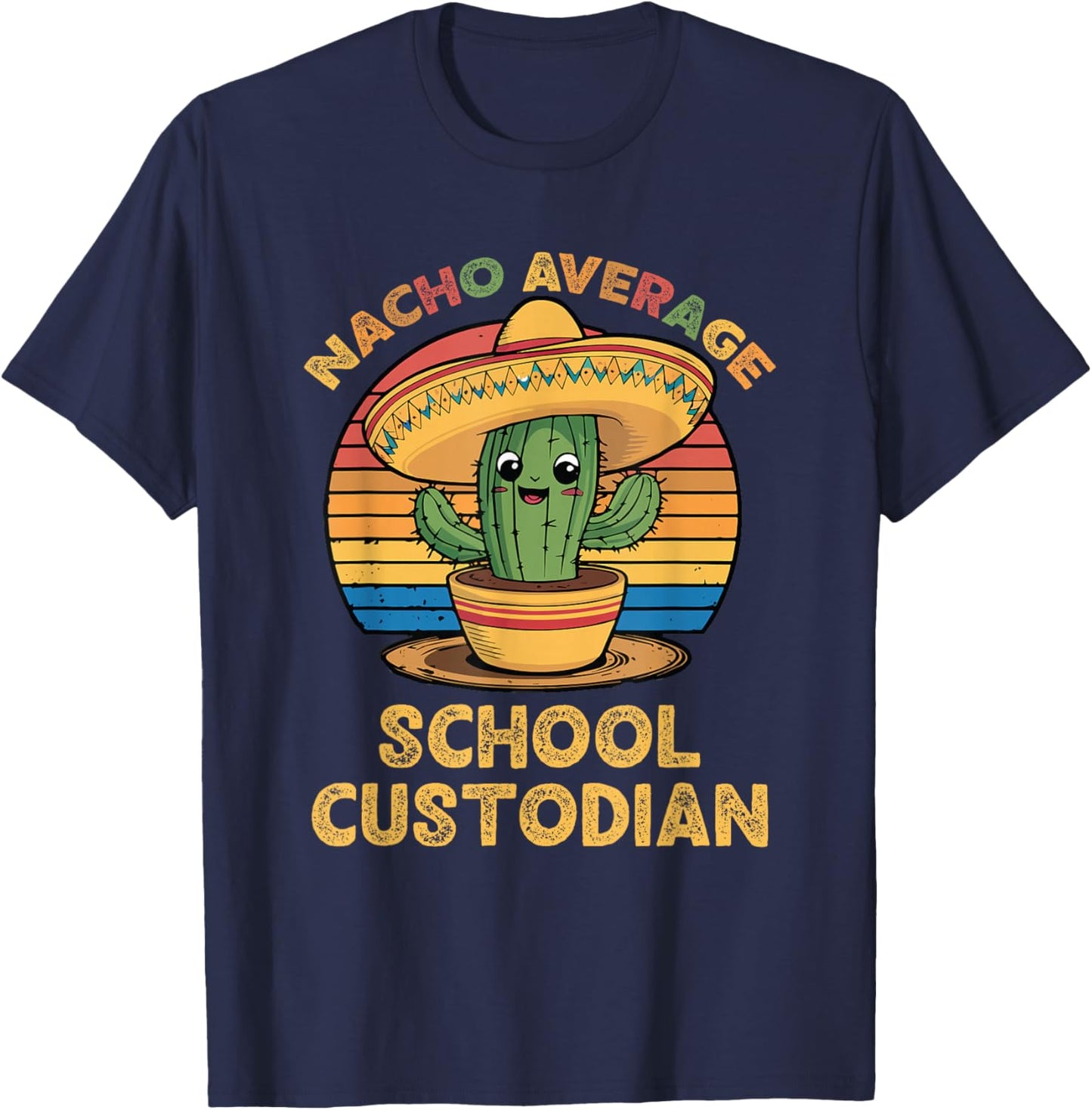 Nacho Average School Custodian Mexican Cinco De Mayo Janitor T-Shirt - T-Shirt | Navy