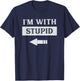 I'm With Stupid Arrow Pointing Left Funny I'm With Stupid T-Shirt - T-Shirt | Navy