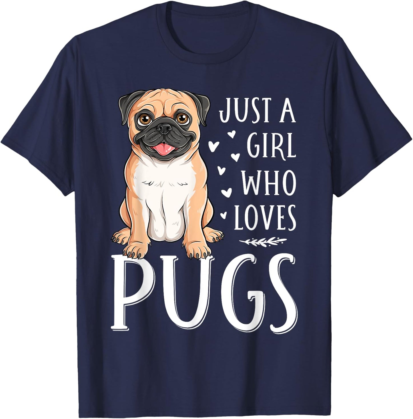 Just A Girl Who Loves Pugs Cute Dog Lover Girls Women T-Shirt - T-Shirt | Navy
