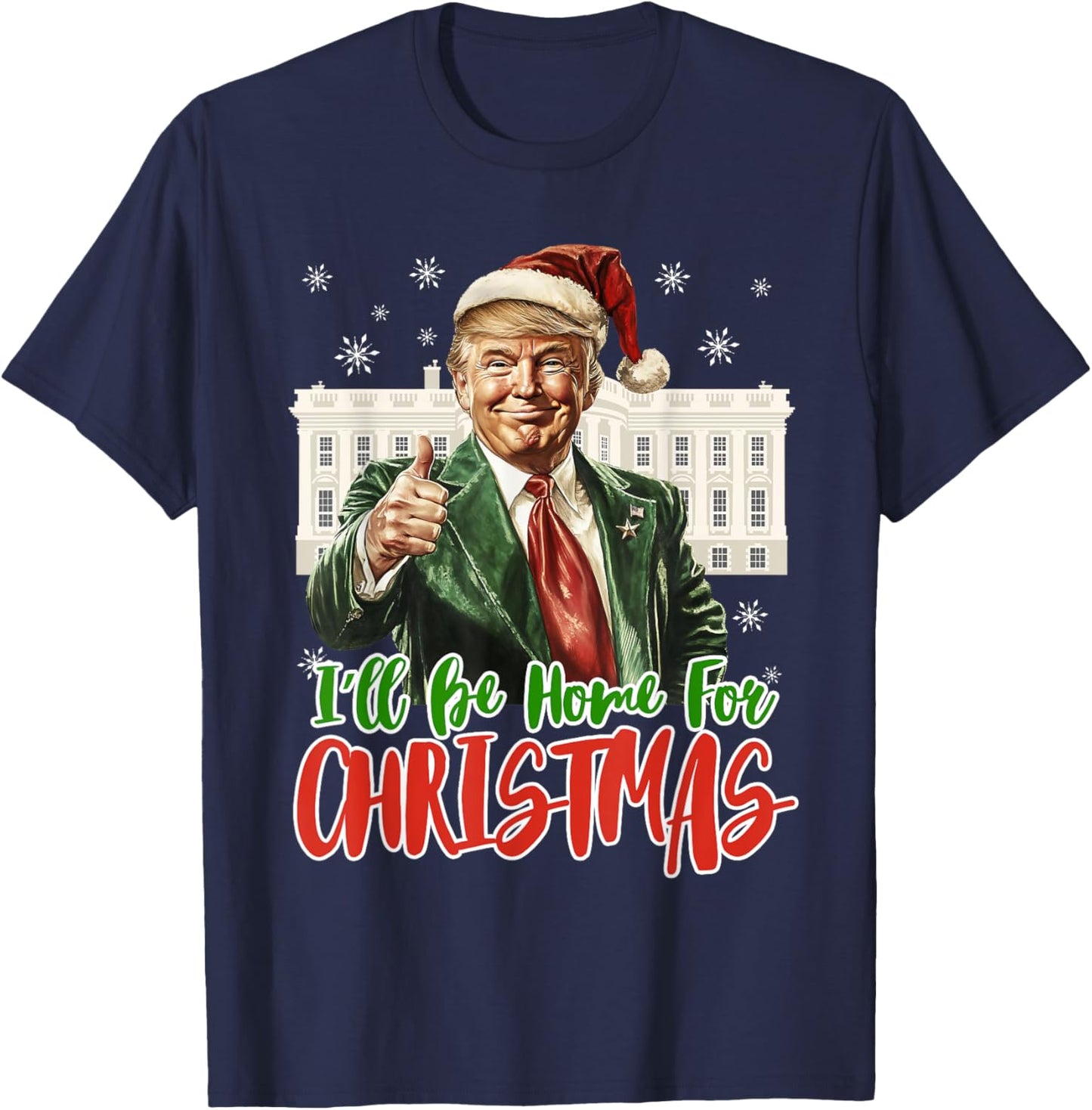 I'll Be Home For Christmas Xmas Trump Pajamas Holiday Santa T-Shirt - T-Shirt | Navy