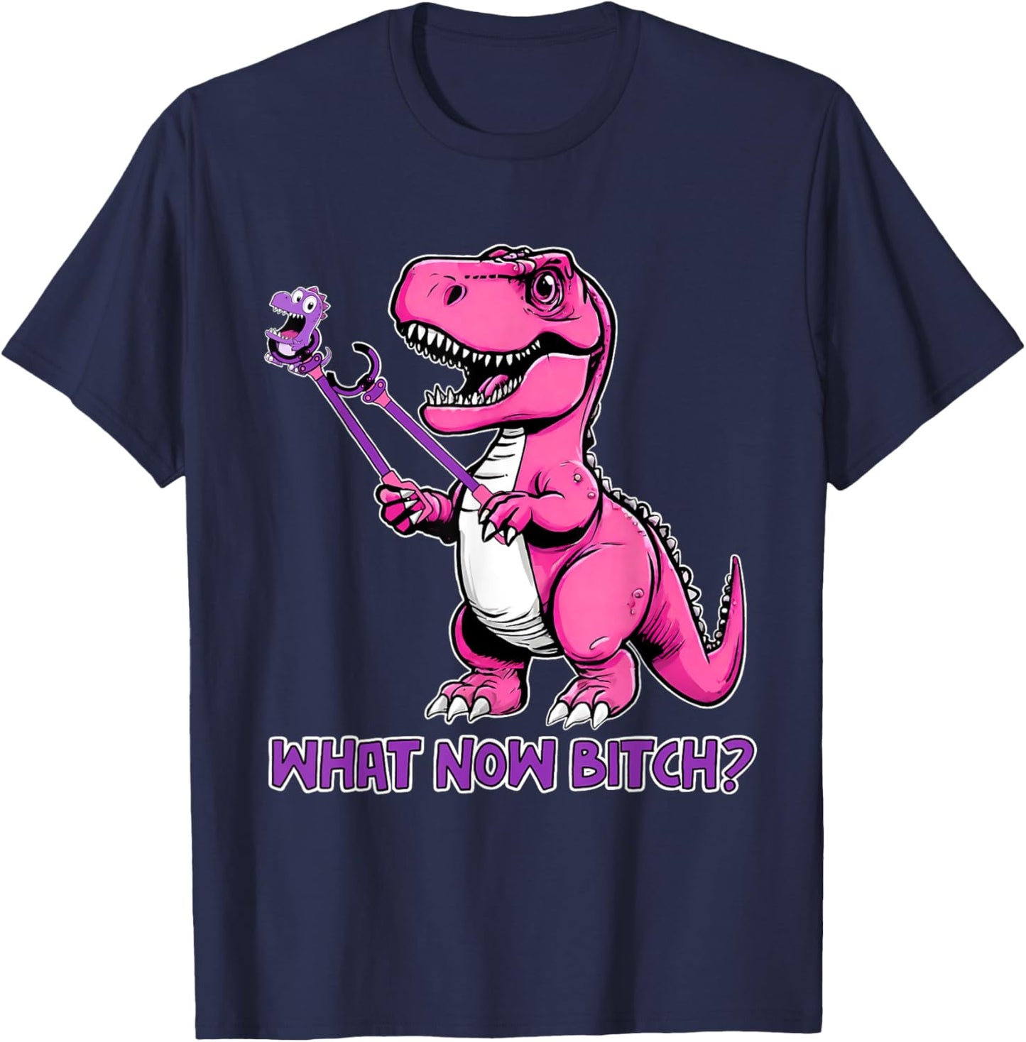 T-Rex Dinosaur What Now Bi.tch Funny Tyrannosaurus Rex T T-Shirt - T-Shirt | Navy