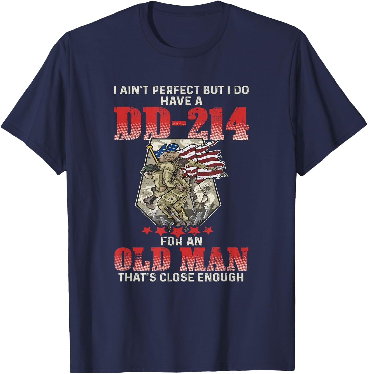 I Ain't Perfect But I Do Have A DD-214 For An Old Man T-Shirt - T-Shirt | Navy