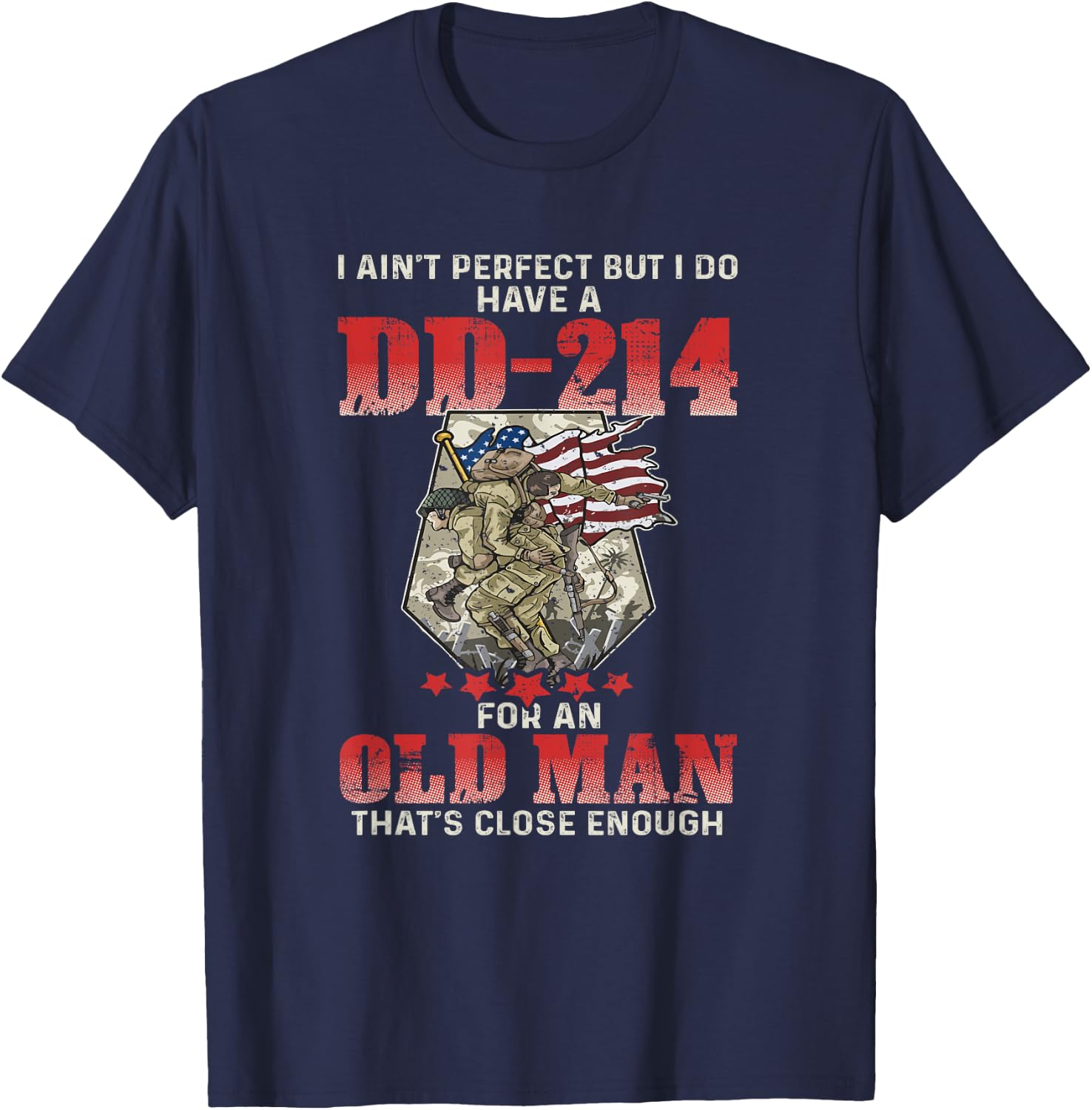 I Ain't Perfect But I Do Have A DD-214 For An Old Man T-Shirt - T-Shirt | Navy