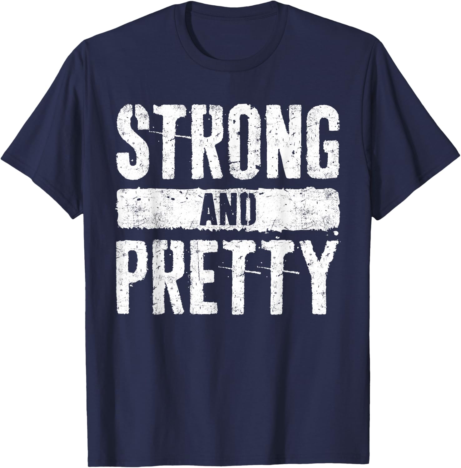 Strong and Pretty Shirt Men Women Strongman Gym Workout T-Shirt - T-Shirt | Navy