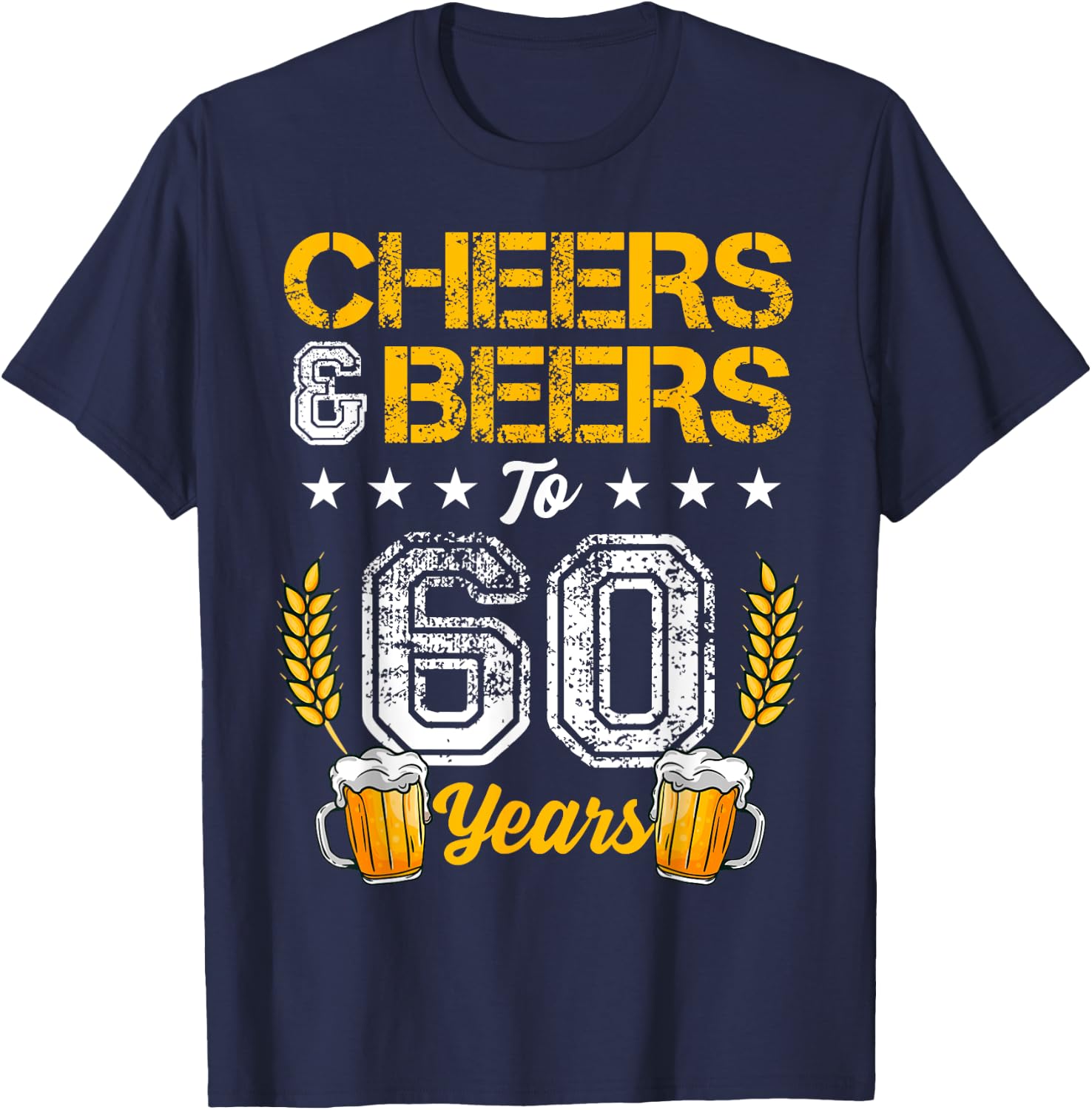 Cheers And Beers To 60 Years 60th Birthday Drinker Family T-Shirt - T-Shirt | Navy