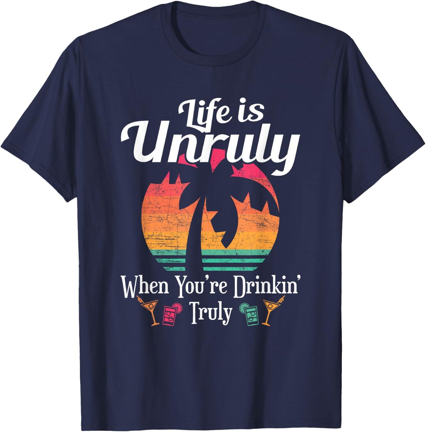 Life Is Unruly Fun Beach Vacation Party Gift Men Women T-Shirt - T-Shirt | Navy