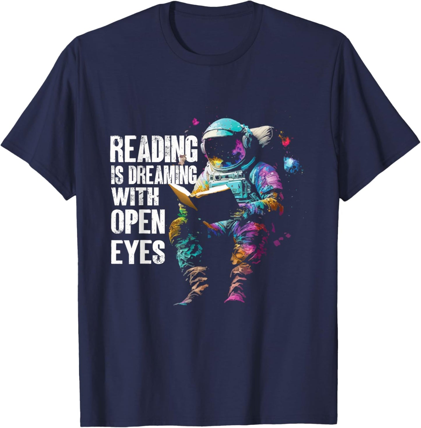 Reading Is Dreaming With Open Eyes | Astronaut Book T-Shirt - T-Shirt | Navy