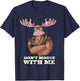 Don't Moose With Me Funny Tough Guy Pun Gym Workout Moose T-Shirt - T-Shirt | Navy