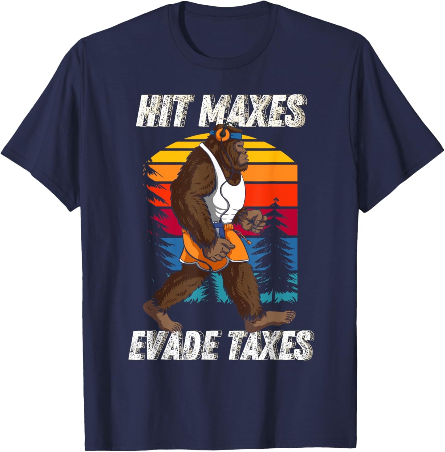 Bigfoot Gym Weightlifting Hit Maxes Evade Taxes Workout T-Shirt - T-Shirt | Navy