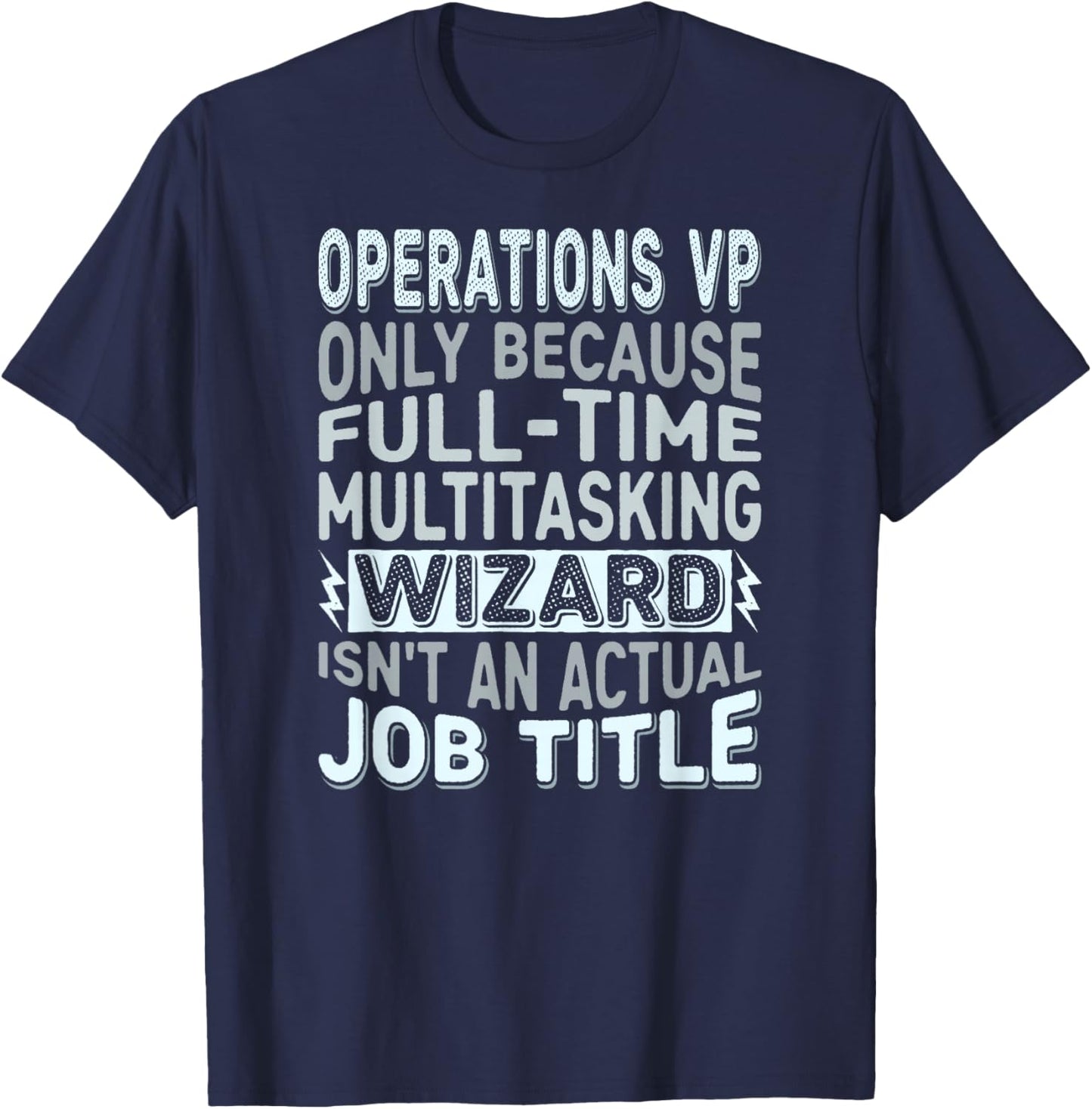 Wizard Job Title Quote - Funny Operations VP T-Shirt - T-Shirt | Navy
