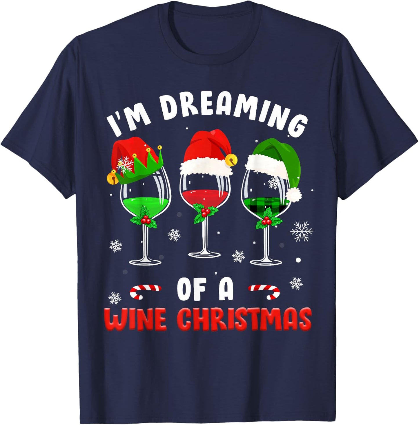 I'm Dreaming Of Wine Christmas Wine Drinking Lover Xmas Gift T-Shirt - T-Shirt | Navy