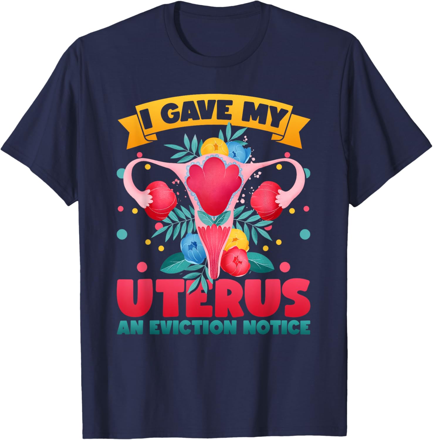 I Gave My Uterus An Eviction Notice Uterine Hysterectomy T-Shirt - T-Shirt | Navy