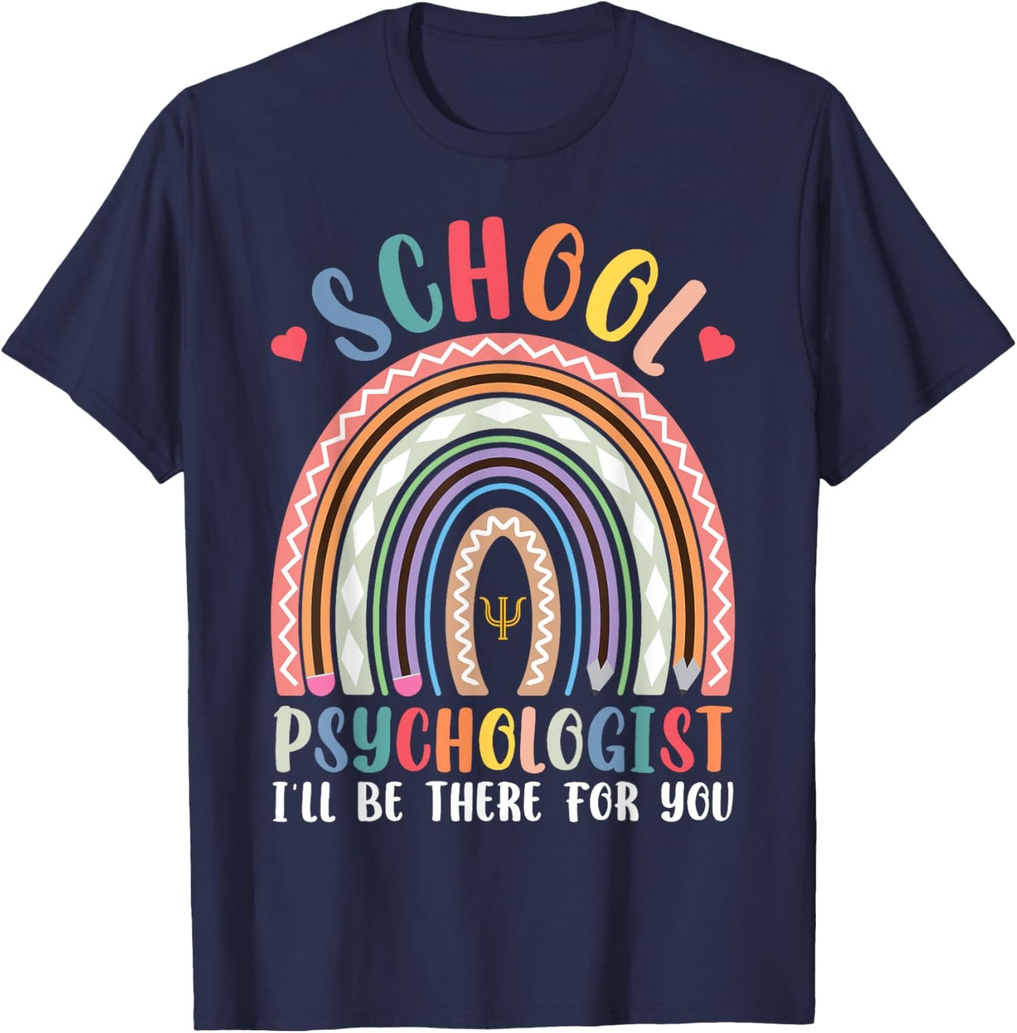 School Psychologist I'll Be There For You Psychology Class T-Shirt - T-Shirt | Navy