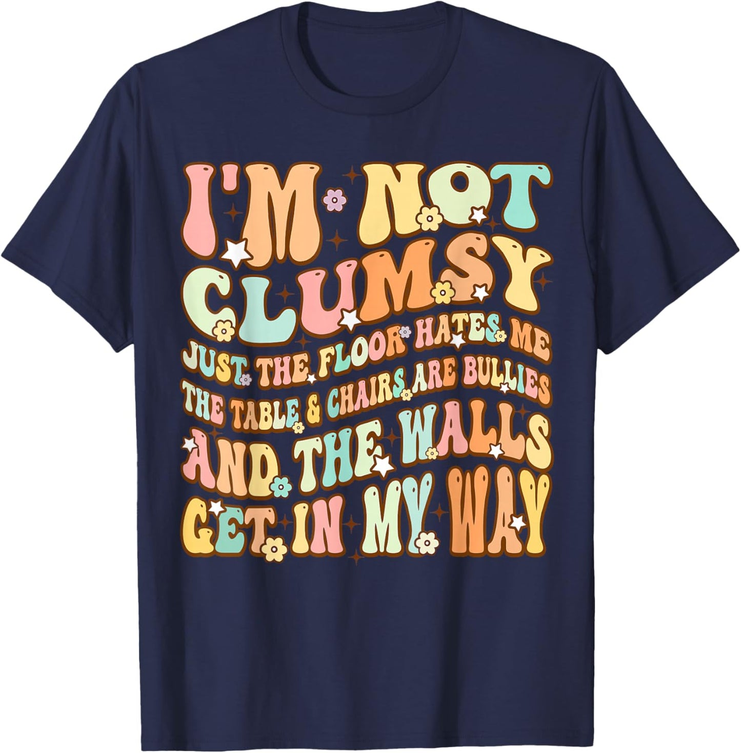 Cute Groovy I'm Not Clumsy Funny Saying Sarcastic Women Girl T-Shirt - T-Shirt | Navy