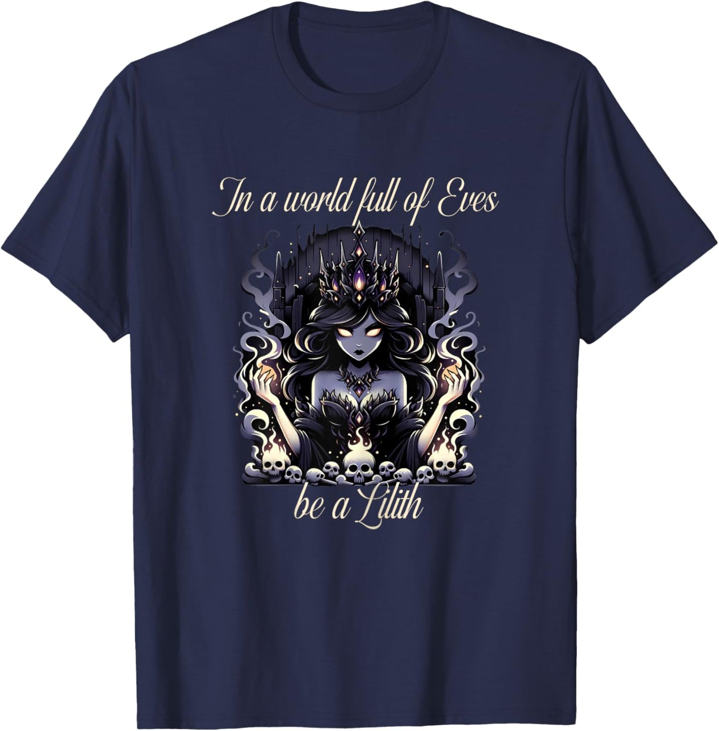 Lilith Shirt In a World Full of Eves be a Lilith T-Shirt - T-Shirt | Navy