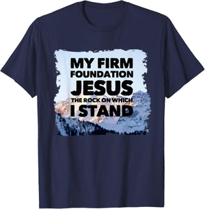 Jesus Is My Firm Foundation The Rock Christian Faith T-Shirt - T-Shirt | Navy