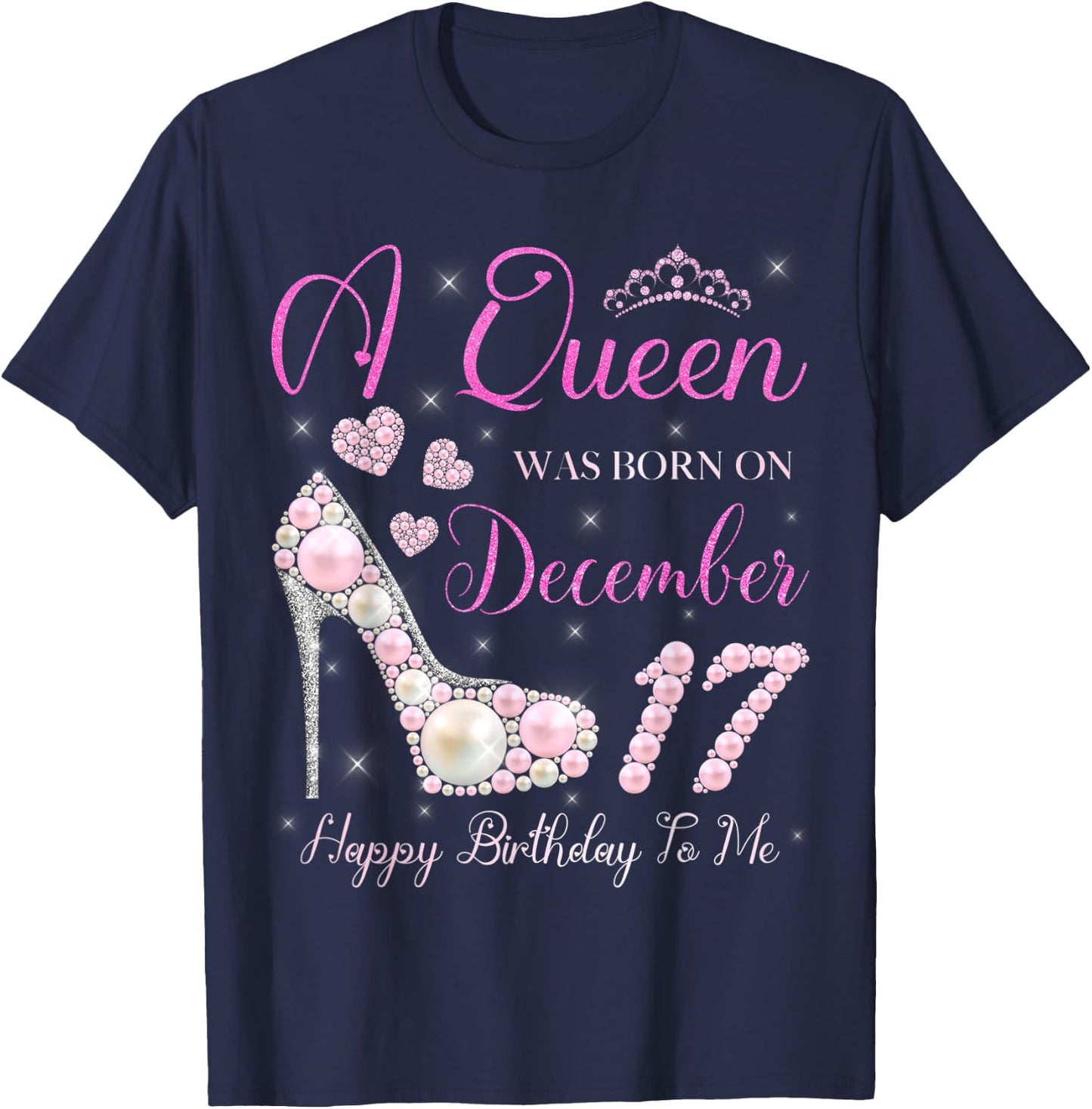 A Queen Was Born On December 17 Happy Birthday To Me Party T-Shirt - T-Shirt | Navy