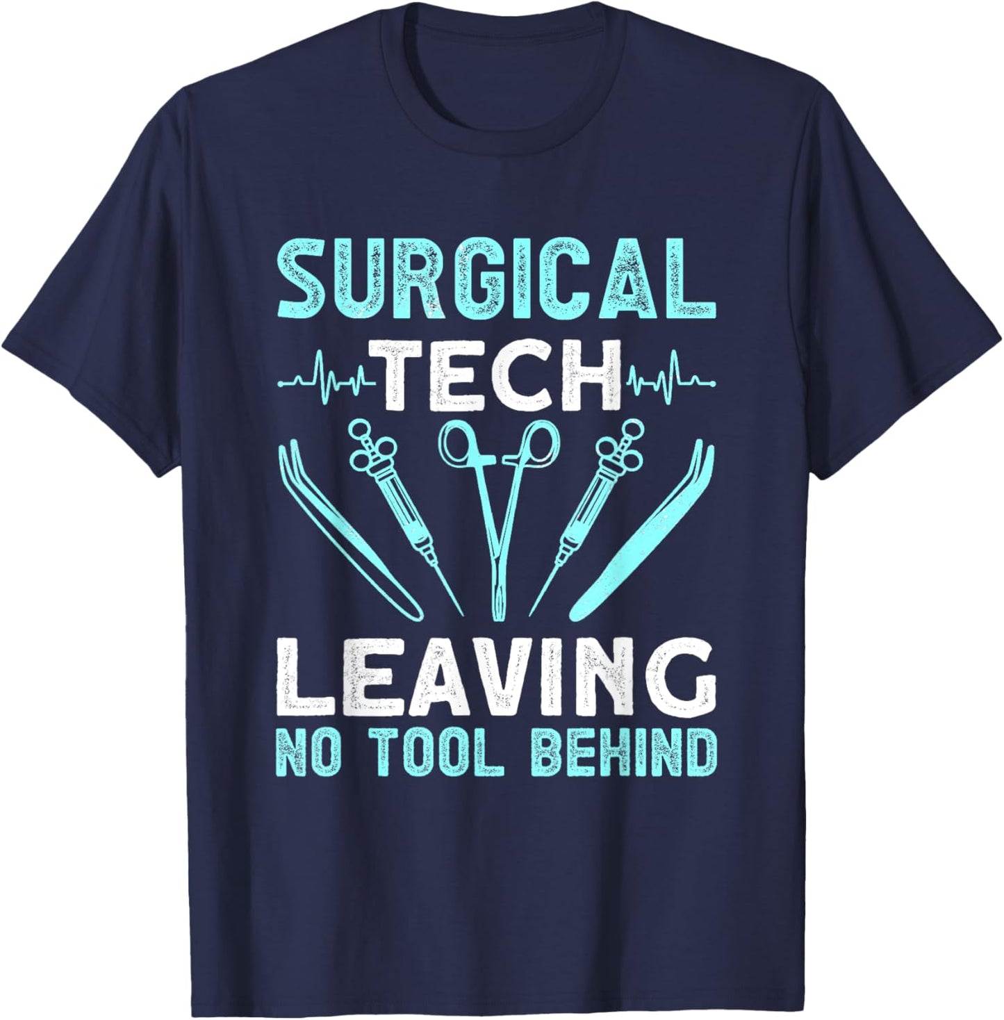Surgical tech leaving no tool behind - surgical doctors T-Shirt - T-Shirt | Navy