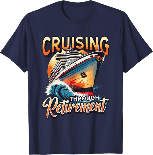 Cruise Ship Cruising Through Retirement T-Shirt - T-Shirt | Navy